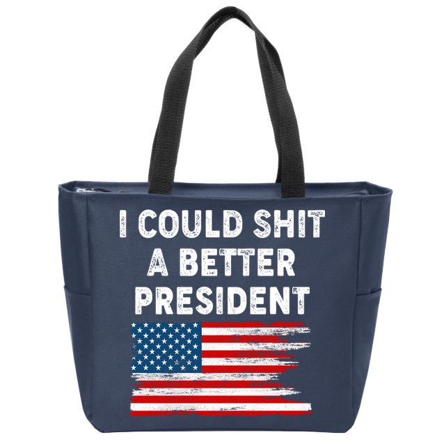 I Could Shit A Better President Distressed USA American Flag Zip Tote Bag