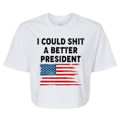 I Could Shit A Better President Distressed USA American Flag Bella+Canvas Jersey Crop Tee