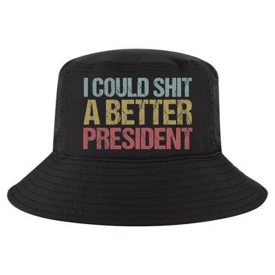 I Could Shit A Better President Funny Anti Trump Protest Cool Comfort Performance Bucket Hat