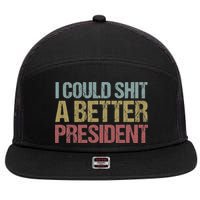 I Could Shit A Better President Funny Anti Trump Protest 7 Panel Mesh Trucker Snapback Hat