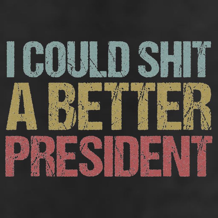 I Could Shit A Better President Funny Anti Trump Protest 7 Panel Mesh Trucker Snapback Hat