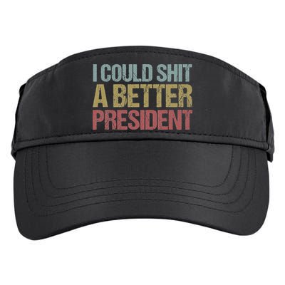 I Could Shit A Better President Funny Anti Trump Protest Adult Drive Performance Visor