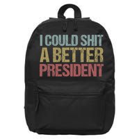 I Could Shit A Better President Funny Anti Trump Protest 16 in Basic Backpack