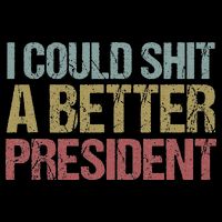 I Could Shit A Better President Funny Anti Trump Protest 16 in Basic Backpack