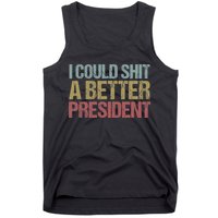I Could Shit A Better President Funny Anti Trump Protest Tank Top