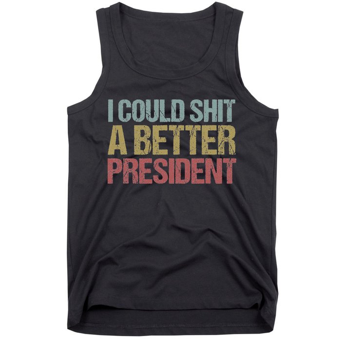 I Could Shit A Better President Funny Anti Trump Protest Tank Top