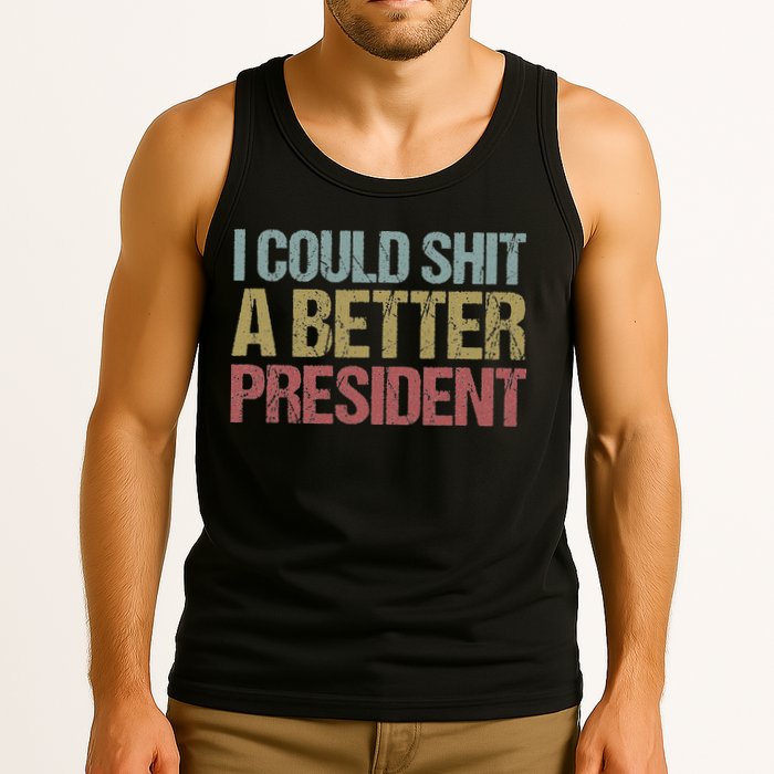 I Could Shit A Better President Funny Anti Trump Protest Tank Top