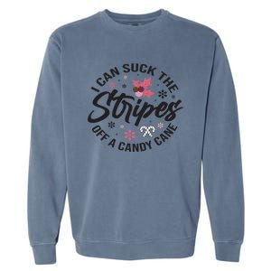 I Can Suck The Stripes Of A Candy Cane Christmas Holiday Gift Garment-Dyed Sweatshirt