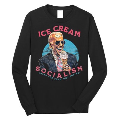 Ice Cream Socialism Rules for Thee Not for Me Joe Biden Long Sleeve Shirt