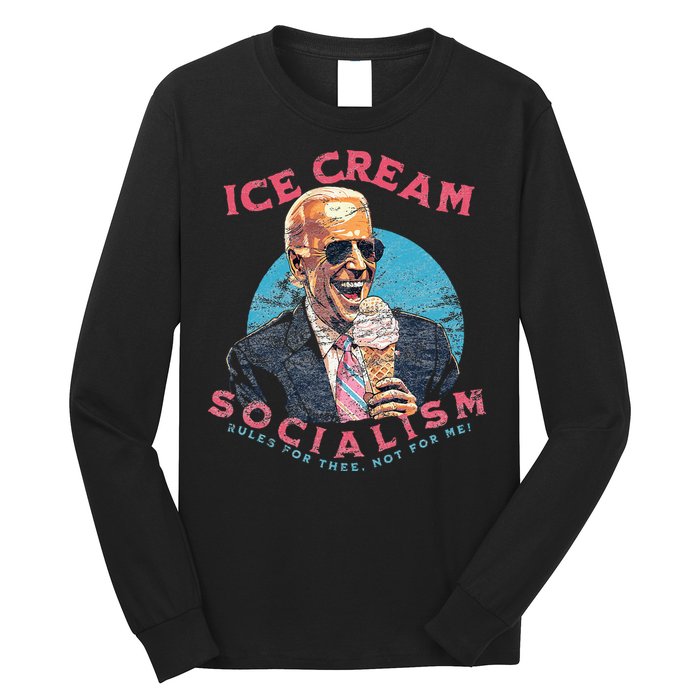 Ice Cream Socialism Rules for Thee Not for Me Joe Biden Long Sleeve Shirt