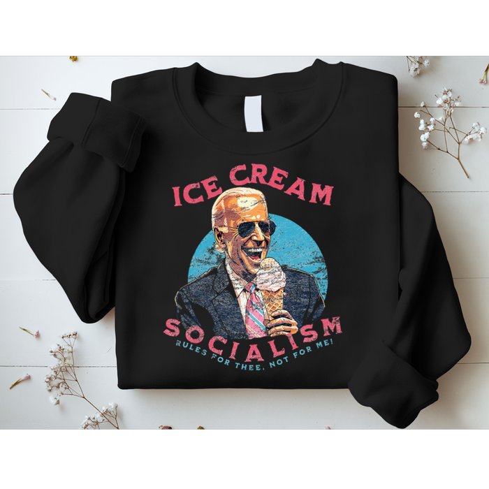 Ice Cream Socialism Rules for Thee Not for Me Joe Biden Sweatshirt