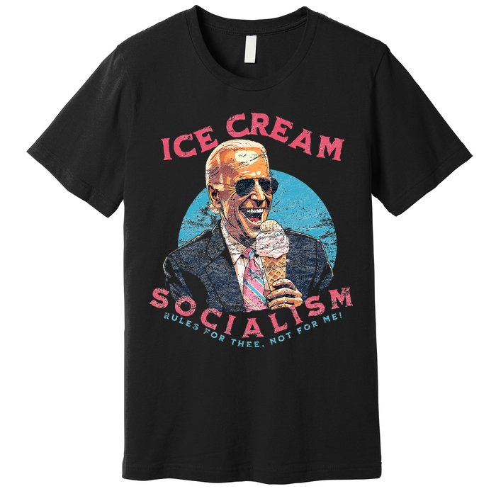 Ice Cream Socialism Rules for Thee Not for Me Joe Biden Premium T-Shirt