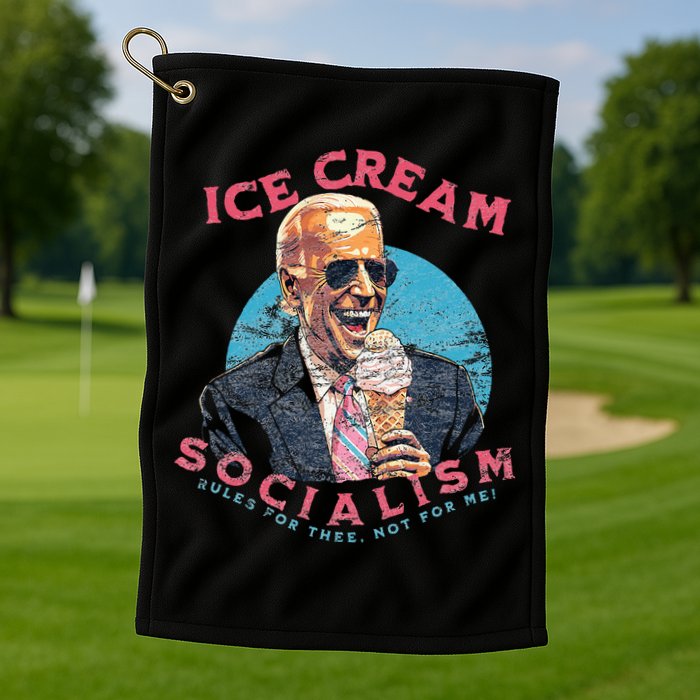 Ice Cream Socialism Rules for Thee Not for Me Joe Biden Golf Towel