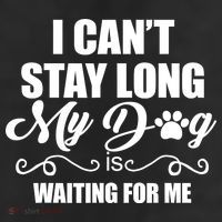 I CanT Stay Long My Dog Is Waiting For Me Funny Dog Lover Cool Comfort Performance Bucket Hat