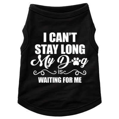 I CanT Stay Long My Dog Is Waiting For Me Funny Dog Lover Doggie Tank