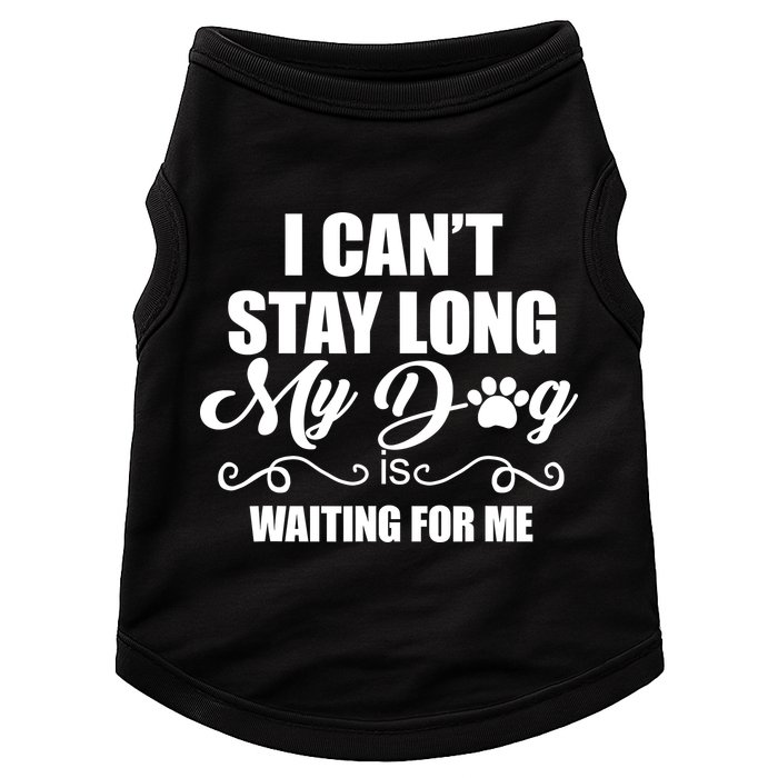 I CanT Stay Long My Dog Is Waiting For Me Funny Dog Lover Doggie Tank