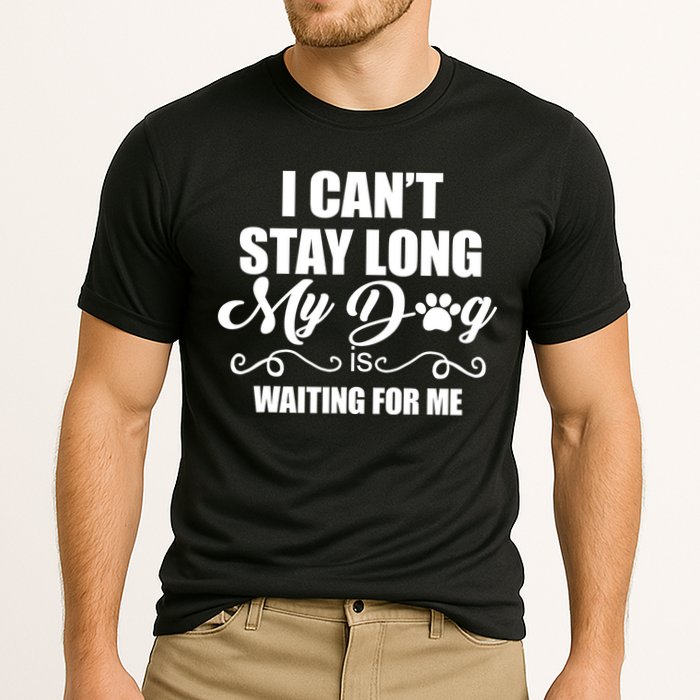 I CanT Stay Long My Dog Is Waiting For Me Funny Dog Lover Cooling Performance Crew T-Shirt