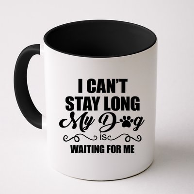 I CanT Stay Long My Dog Is Waiting For Me Funny Dog Lover Mug