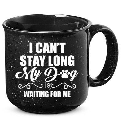 I CanT Stay Long My Dog Is Waiting For Me Funny Dog Lover 15oz Campfire Ceramic Mug