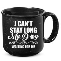 I CanT Stay Long My Dog Is Waiting For Me Funny Dog Lover 15oz Campfire Ceramic Mug