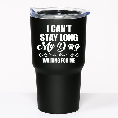 I CanT Stay Long My Dog Is Waiting For Me Funny Dog Lover Tumbler