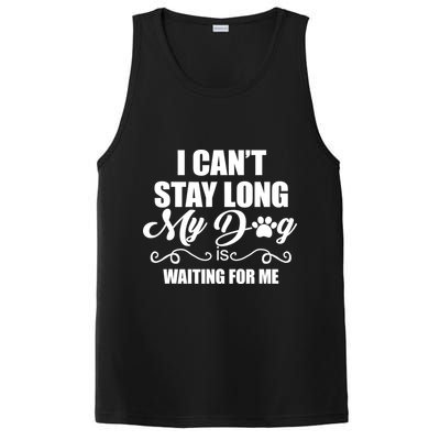 I CanT Stay Long My Dog Is Waiting For Me Funny Dog Lover PosiCharge Competitor Tank