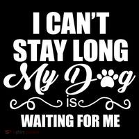 I CanT Stay Long My Dog Is Waiting For Me Funny Dog Lover Kids T-Shirt
