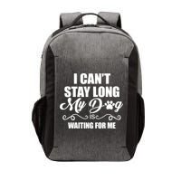I CanT Stay Long My Dog Is Waiting For Me Funny Dog Lover Vector Backpack