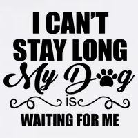I CanT Stay Long My Dog Is Waiting For Me Funny Dog Lover Garment-Dyed Sweatshirt