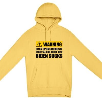 I Can Spontaneously Start Talking About How Biden Sucks Premium Pullover Hoodie