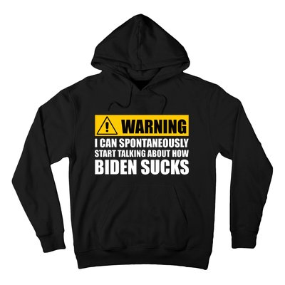 I Can Spontaneously Start Talking About How Biden Sucks Hoodie