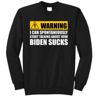 I Can Spontaneously Start Talking About How Biden Sucks Sweatshirt