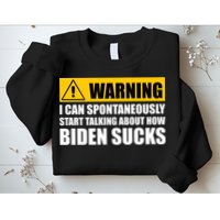 I Can Spontaneously Start Talking About How Biden Sucks Sweatshirt