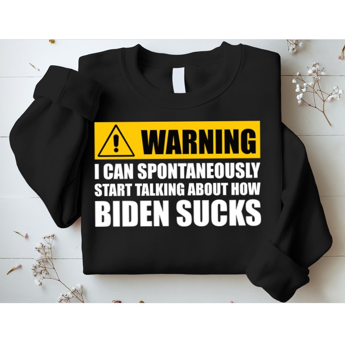 I Can Spontaneously Start Talking About How Biden Sucks Sweatshirt