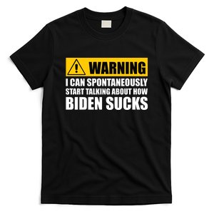 I Can Spontaneously Start Talking About How Biden Sucks T-Shirt