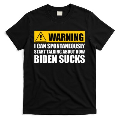 I Can Spontaneously Start Talking About How Biden Sucks T-Shirt