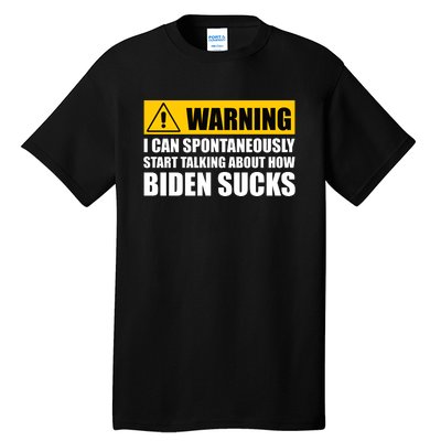 I Can Spontaneously Start Talking About How Biden Sucks Tall T-Shirt