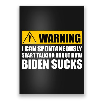 I Can Spontaneously Start Talking About How Biden Sucks Poster