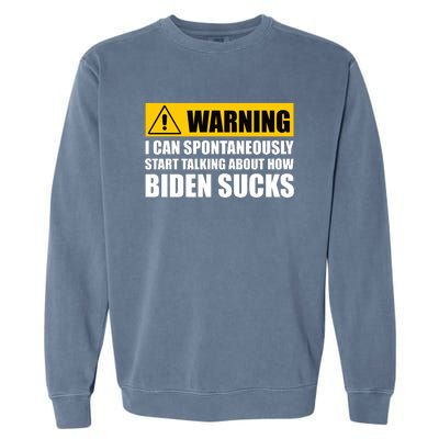 I Can Spontaneously Start Talking About How Biden Sucks Garment-Dyed Sweatshirt