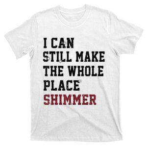 I Can Still Make The Whole Place Shimmer Disco Ball T-Shirt