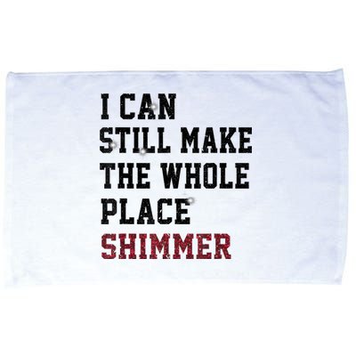 I Can Still Make The Whole Place Shimmer Disco Ball Microfiber Hand Towel