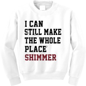 I Can Still Make The Whole Place Shimmer Disco Ball Kids Sweatshirt