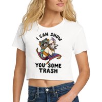 I Can Show You Some Trash, Funny Raccoon And Possum Crop Top
