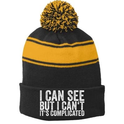 I Can See But I Can't It's Complicated Stripe Pom Pom Beanie
