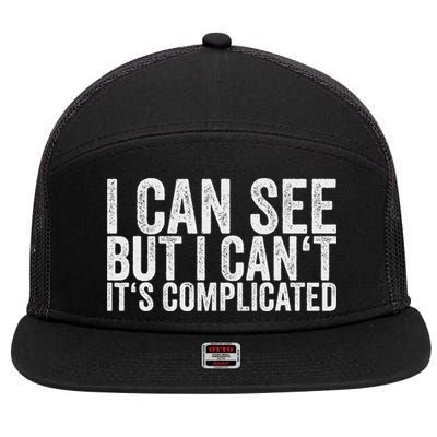 I Can See But I Can't It's Complicated 7 Panel Mesh Trucker Snapback Hat