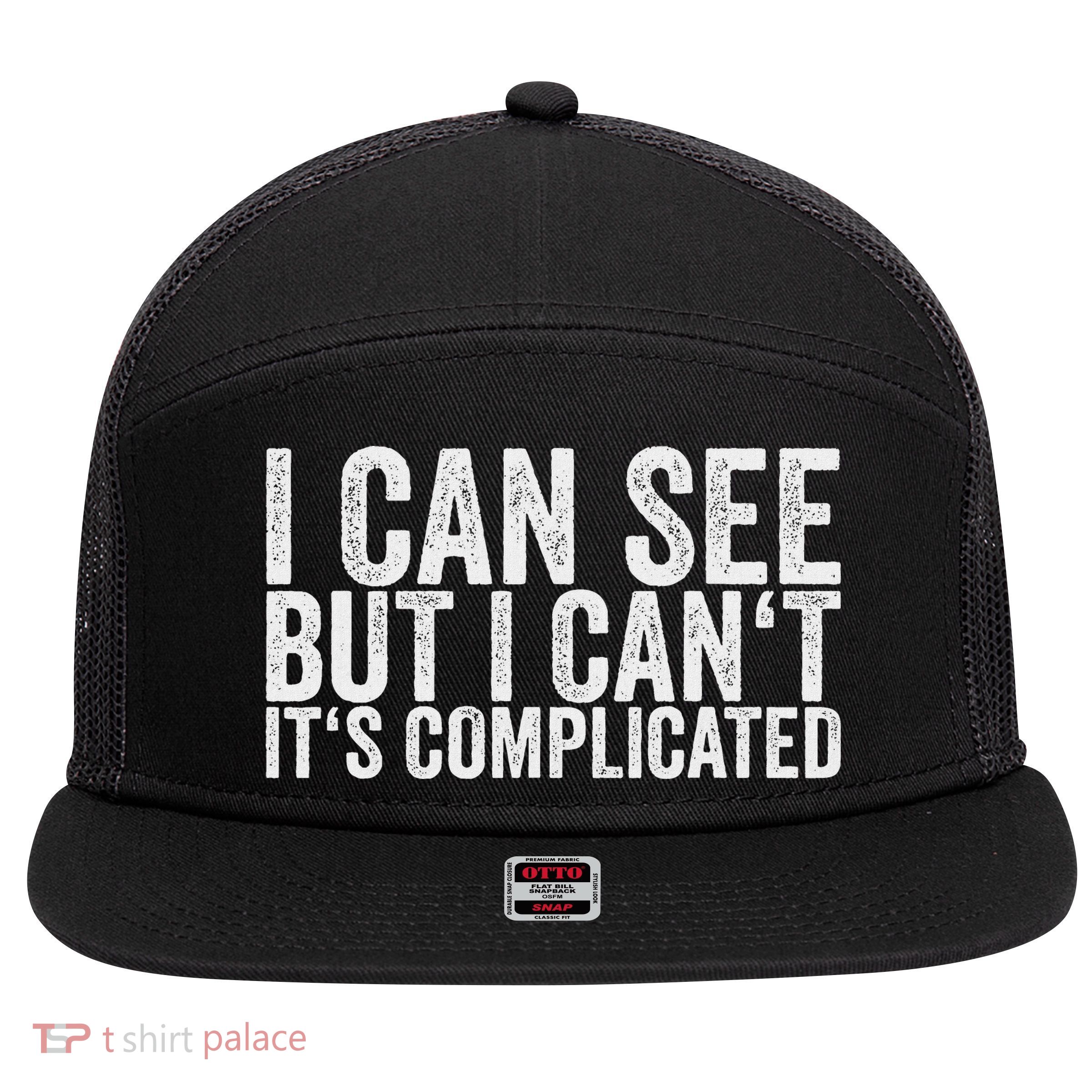 I Can See But I Can't It's Complicated 7 Panel Mesh Trucker Snapback Hat