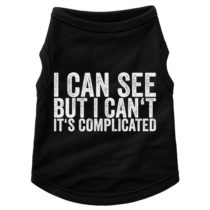 I Can See But I Can't It's Complicated Doggie Tank