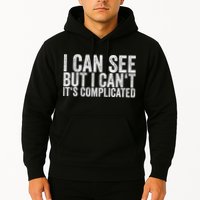 I Can See But I Can't It's Complicated Hoodie