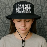 I Can See But I Can't It's Complicated Bucket Hat