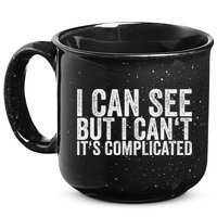 I Can See But I Can't It's Complicated 15oz Campfire Ceramic Mug